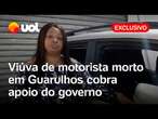 Viúva de motorista de Uber morto em Guarulhos cobra apoio do governo de SP