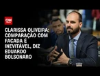 Clarissa Oliveira: Comparação com facada é inevitável, diz Eduardo Bolsonaro | LIVE CNN
