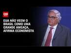 EUA não veem o Brasil como uma grande ameaça, afirma economista | WW Especial