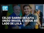 Racha no União Brasil revela impasse sobre saíde de Celso Sabino do Governo Lula | OP News