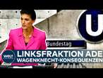 DIE LINKE: Wagenknecht-Folge! Nach mehr als 18 Jahren ist die Linksfraktion im Bundestag Geschichte!