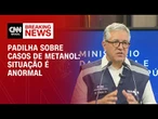 Situação é anormal, diz ministro da Saúde sobre casos de intoxicação por metanol em SP | LIVE CNN