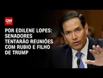 Análise: Senadores em Washington tentarão reuniões com Rubio e filho de Trump | CNN ARENA