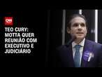 Teo Cury: Motta quer reunião com Executivo e Judiciário| AGORA CNN