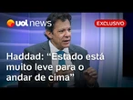 Haddad rebate sobre reforma do Imposto de Renda: 'Quem mais reclama do Estado é quem menos paga'
