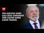 Lula deve conversar com Castro sobre ajuda federal | CNN 360º
