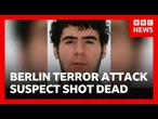 Berlin terror attack suspect shot dead by police | BBC News