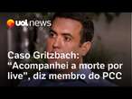 Caso Gritzbach: 'Acompanhei a morte do delator por live', diz membro do PCC