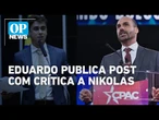 Eduardo x Nikolas: post em ataque a Nikolas é compartilhado por Eduardo nas redes | O POVO NEWS