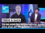 Trêve à Gaza : où en sont les négociations après plus d'un an de guerre ? • FRANCE 24