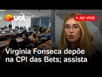 Virginia Fonseca depõe na CPI das Bets sobre divulgação de jogos e apostas; assista ao vivo