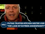 UKRAINE-KRIEG: Putins Truppen rücken weiter vor! "Die Lage ist extrem angespannt!"