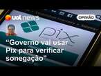 Pix não vai ser taxado; mudança é para evitar que recurso vire terra de ninguém | Sakamoto