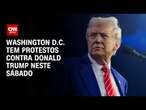 Washington D.C. tem protestos contra Donald Trump neste sábado | AGORA CNN