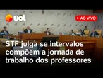 STF julga se recreio escolar compõe jornada de trabalho dos professores, Escola sem Partido e mais