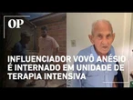 Influenciador Vovô Anésio é internado na UTI após sofrer parada cardiorrespiratória