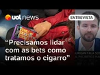 Bets: Precisamos lidar como tratamos com o cigarro, temos que ir apertando a regulação, diz Durigan
