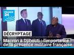 Décryptage : retour sur la visite d'Emmanuel Macron à Djibouti • FRANCE 24