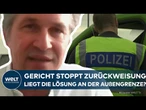 ZURÜCKWEISUNGEN: "Was die Regierung braucht, ist eine Strategie!" Experte sieht Lösung an EU-Grenze!
