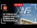 Ao vivo: 14º Fórum de Lisboa discute soberania tecnológica
