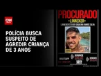 Filho de secretário agride violentamente menina de 3 anos no RJ | CNN NOVO DIA