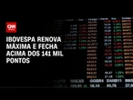 Agora: Bolsa do Brasil renova máxima histórica | CNN 360°