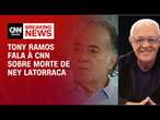 Tony Ramos fala à CNN sobre morte de Ney Latorraca | LIVE CNN