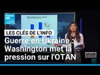 Guerre en Ukraine : Washington met la pression sur l'OTAN • FRANCE 24