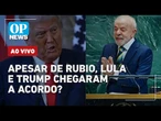 AO VIVO: Trump diz a Lula sentir falta de café do Brasil; negociações entre Israel x Hamas |OP NEWS