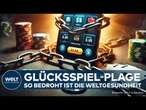 GLÜCKSSPIEL: Erschreckende Studie! Sucht bedroht die Weltgesundheit -Experten fordern neue Gesetze!