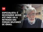 Especialista: É necessário medir até onde vai a retirada das forças militares de Israel | WW
