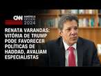 Renata Varandas: Vitória de Trump pode favorecer políticas de Haddad, avaliam especialistas | LIVE