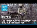 Ukraine : les forces russes resserrent leur étau dans l'est, sur Tchassiv Yar • FRANCE 24