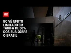 Banco Central vê impacto limitado em tarifa de 50% dos EUA sobre o Brasil | BASTIDORES CNN