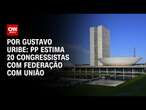 PP estima 20 congressistas com federação com União Brasil | BASTIDORES CNN