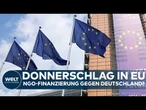 EU: Paukenschlag! Brüssel soll NGO's gezielt für Maßnahmen gegen Deutschland bezahlt haben