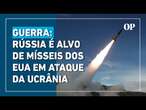 Ucrânia intensifica ofensiva e mira base russa com mísseis americanos