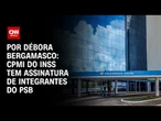 Análise: CPMI tem assinatura de integrantes do PSB | CNN 360°