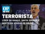 Yahya Sinwar, líder do Hamas e homem mais procurado por Israel, é morto | O POVO NEWS