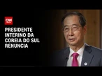 Coreia do Sul: Presidente interino renuncia ao cargo antes das eleições | CNN NOVO DIA