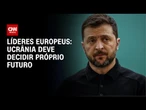 Ucrânia deve decidir próprio futuro, defendem líderes europeus em comunicado | CNN NOVO DIA