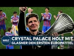EUROPAPOKAL-SIEGER: Crystal Palace feiert den größten Erfolg der Vereinsgeschichte