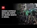Hamas entrega mais um corpo de refém morto em Gaza | CNN 360º