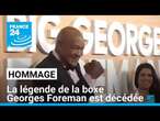 La légende de la boxe Georges Foreman est décédée • FRANCE 24