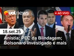 Anistia ampla é impossível, diz relator; STF avaliará PEC da Blindagem; Bolsonaro investigado e mais