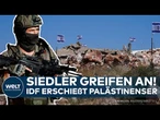 WESTJORDANLAND: Siedler brennen Häuser nieder – Armee erschießt Palästinenser