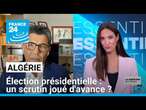 Présidentielle en Algérie : un scrutin joué d'avance ? • FRANCE 24