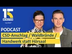 CSD-Anschlag: Die Fahndung läuft / Flucht vor Waldbränden / KI lockt Jugendliche ins Handwerk