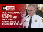 “Não acreditamos que haja sobreviventes do acidente”, afirma chefe de bombeiros dos EUA | LIVE CNN