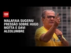 Relatório da PF: Malafaia sugeriu pressão sobre Hugo Motta e Davi Alcolumbre | CNN 360°